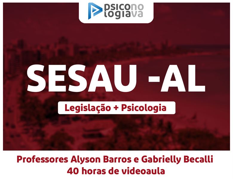 [SESAU-AL Secretaria de Estado da Saúde de Alagoas Psicologia e Legislação]